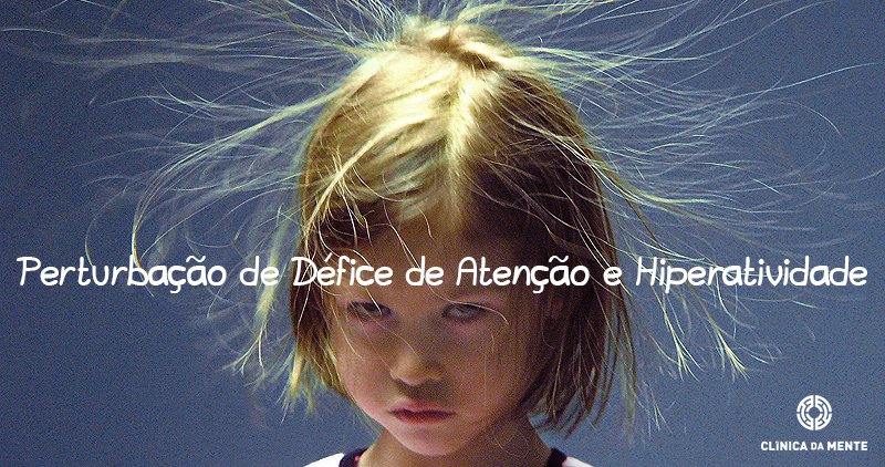 Criança visivelmente perturbada, com a legenda Perturbação de Hiperatividade e Défice de Atenção