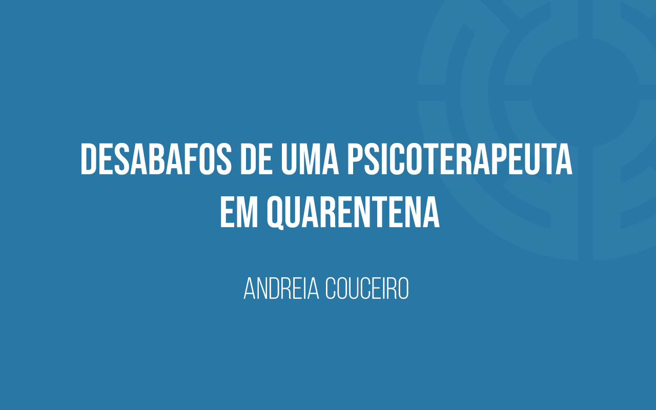 Desabafos-de-uma-psicoterapeuta-em-quarentena-banner_AC
