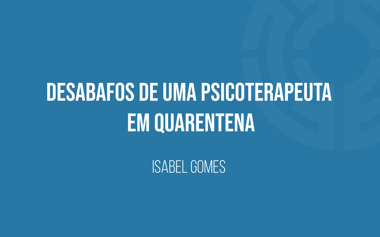 Desabafos-de-uma-psicoterapeuta-em-quarentena-banner_IG